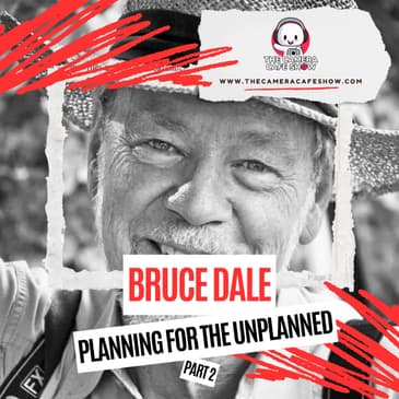 "Bruce Dale: Planning for the Unplanned (Part 2)"
