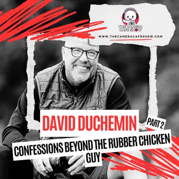 "David duChemin: Confessions Beyond the Rubber Chicken Guy (Part 2)"