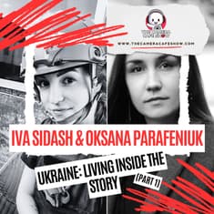 "Ukraine: Living Inside the Story — Oksana Parafeniuk & Iva Sidash (Part 1)"