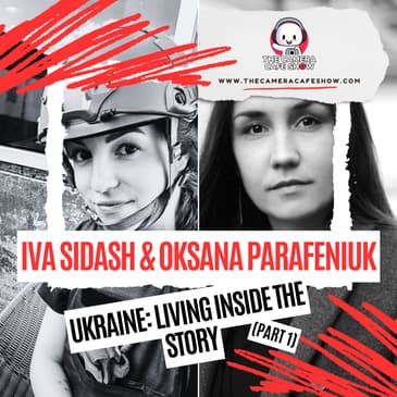 Ukraine: Living Inside the Story — Oksana Parafeniuk & Iva Sidash (Part 1)