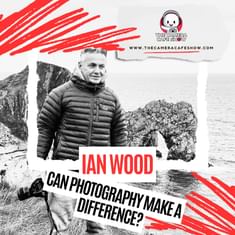 "Ian Wood: Can Photography Make a Difference?"