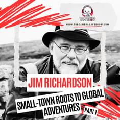 "Jim Richardson: Small-town Roots to Global Adventures (Part 1)"