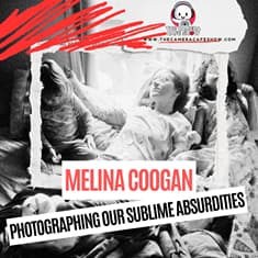 "Melina Coogan: Photographing Our Sublime Absurdities"