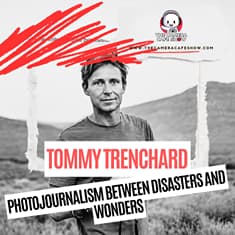 "Tommy Trenchard: Photojournalism Between Disasters and Wonders"