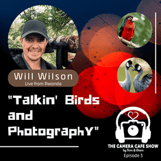"Will Wilson: Bird Photography from Rwanda to Your Lens"