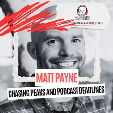 "Matt Payne: Chasing Peaks and Podcast Deadlines"