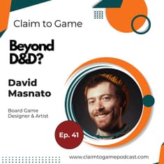 041: Beyond D&D - What else is out there for Tabletop & Board Gamers? With David Masnato
