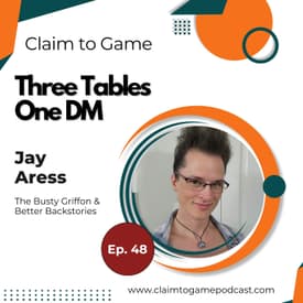 048 - One DM, Three Different Tables: How to Build Characters for Teens, Families, and Game Stores - with Jay Aress