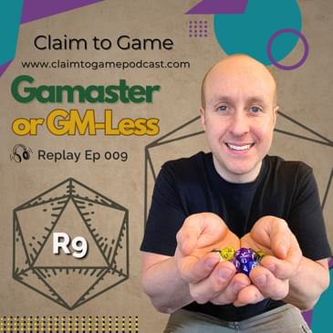 Replay: Should I Play with a Gamemaster or Go GM-less? (Ep 009 Encore)