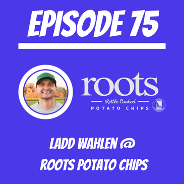 #75 - Ladd Wahlen @ Roots Potato Chips