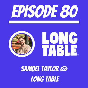 #80 - Samuel Taylor @ Long Table