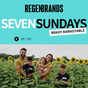 #101 - Brady Barnstable @ Seven Sundays - Regenerating Cereal Supply Chains Without Marketing Claims