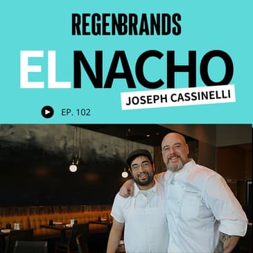 #102 - Joseph Cassinelli @ El Nacho - Tortilla Chips Reimagined Through Lucha Libre & Regenerative Ag