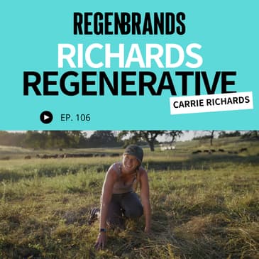 #106 - Carrie Richards @ Richards Regenerative - Wholesale Over DTC, Regenerative in Schools, and the Problem with Big Brands