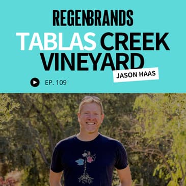 #109 - Jason Haas @ Tablas Creek Vineyard - The Regenerative Organic Vineyard Pioneering Rhône-Style Wine