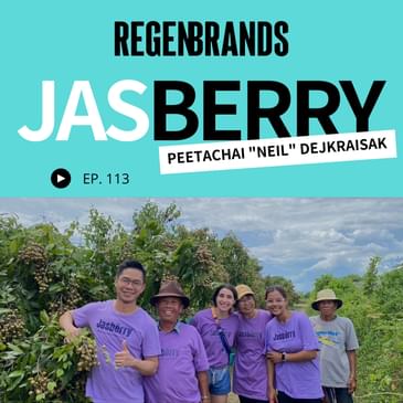 #113 - Peetachai "Neil" Dejkraisak @ Jasberry - Fighting Farmer Poverty With Regenerative Superfood Rice
