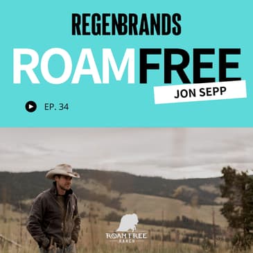 #34 - Jon Sepp @ Roam Free Ranch