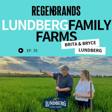 #35 - Brita & Bryce Lundberg @ Lundberg Family Farms