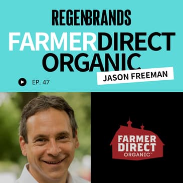 #47 - Jason Freeman @ Farmer Direct Organic