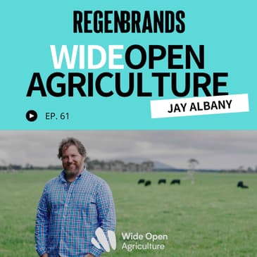 #61 - Jay Albany @ Wide Open Agriculture