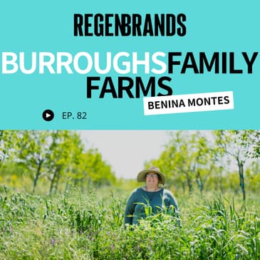 #82 - Benina Montes @ Burroughs Family Farms - Regenerative Almonds Farmed For The Future