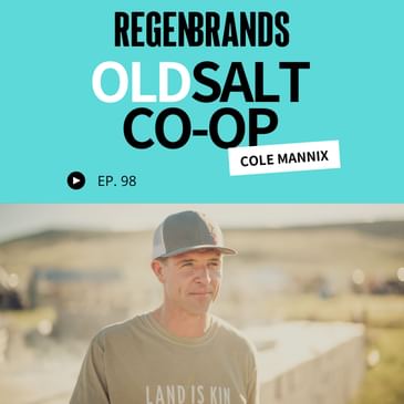 #98 - Cole Mannix @ Old Salt Co-Op - Montana’s Multi-Faceted Regenerative Meat Brand
