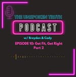 Episode 10: Get Fit, Get Right - Part 2