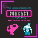 Episode 9: Get Fit, Get Real - Part 1