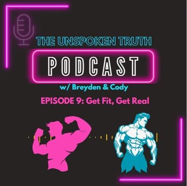 Episode 9: Get Fit, Get Real - Part 1