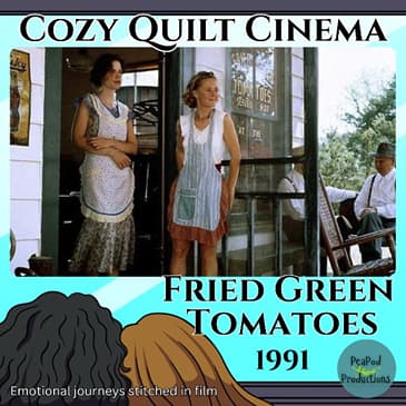 Fried Green Tomatoes (1991): Love, Chosen Family, and Towanda