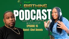 Episode 16 The birthing Room Chef Dennis 2