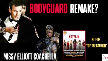 The Bodyguard Remake, Missy Elliott at Coachella 2025, & Netflix’s “Pop the Balloon” Reviews! 🎬🎤🎈