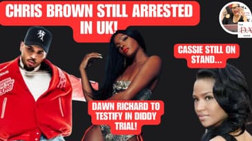 Chris Brown ARRESTED in UK! + Dawn Richard Set to EXPOSE Diddy in Court
