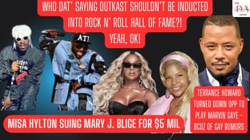 OutKast Rock Hall Controversy, Misa Hylton Sues Mary J Blige, Terrence Howard’s Marvin Gaye Refusal
