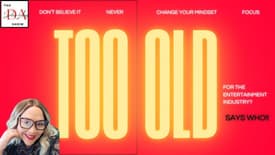 Too OLD for the Entertainment Industry? Let’s Talk.