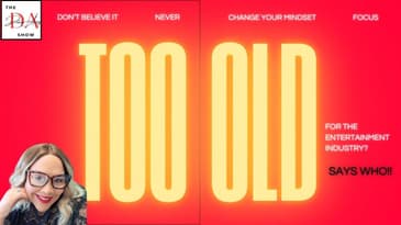 Too OLD for the Entertainment Industry? Let’s Talk.