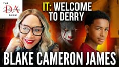 Meeting Pennywise: Blake Cameron James on IT: Welcome to Derry & We Grown Now. #itwelcometoderry