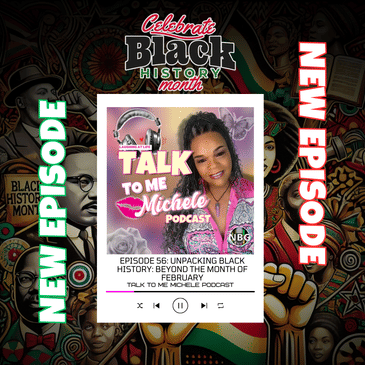 Episode 56: Unpacking Black History: Beyond the Month of February