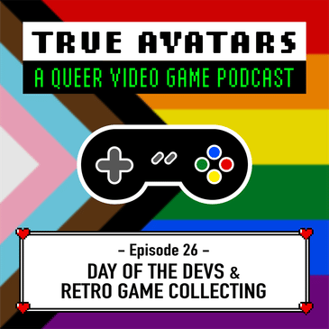 Episode 26 - Day of the Devs & Retro Game Collecting