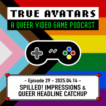 Episode 29 - Spilled! Impressions & Queer Headline Catchup