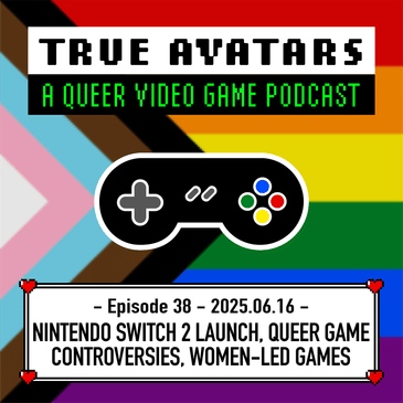 Episode 38 - Nintendo Switch 2 Launch, Queer Game Controversies, Women-Led Games Showcase