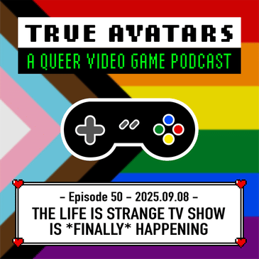 Ep. 50 - The Life is Strange TV show is FINALLY happening