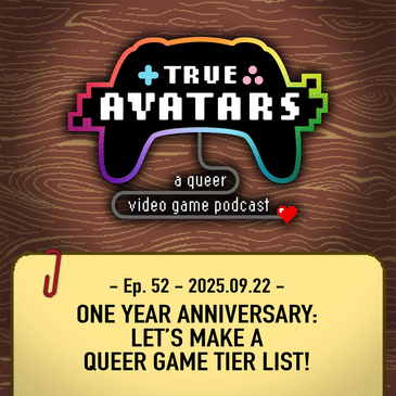 Ep. 52 - One Year Anniversary: Let’s Make a Queer Game Tier List!