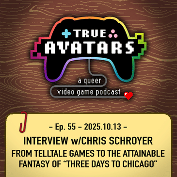 Ep. 55 - Interview w/Chris Schroyer: From Telltale Games to the Attainable Fantasy of “Three Days to Chicago”