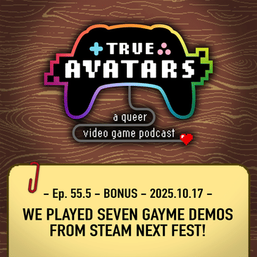 Ep. 55.5 - BONUS - We played 7 gayme demos from Steam Next Fest!