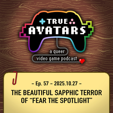 Ep. 57 - The Beautiful Sapphic Terror of “Fear the Spotlight”