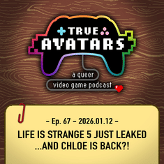 Ep. 67 - Life is Strange 5 just LEAKED …and Chloe is back?!