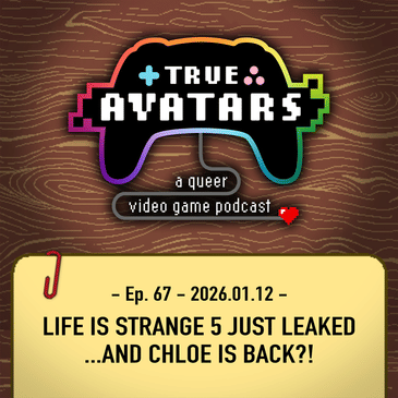 Ep. 67 - Life is Strange 5 just LEAKED …and Chloe is back?!