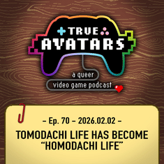 Ep. 70 - Tomodachi Life has become “Homodachi Life”