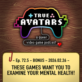 Ep 72.5 - BONUS - These games want you to examine your mental health!